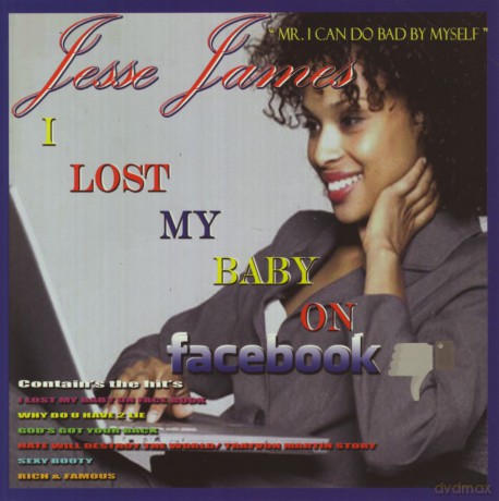 James,Jesse: Lost My Baby On Facebook [CD]