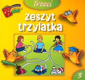 Trzeci zeszyt trzylatka. Biblioteczka mądrego dziecka - Anna Wiśniewska [KSIĄŻKA]