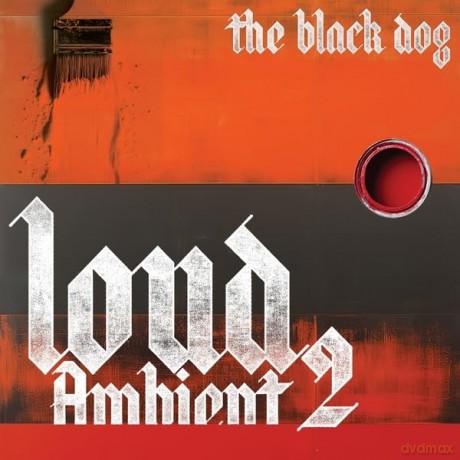Black Dog: Loud Ambient 2 [CD]