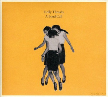 Throsby Holly: Loud Call a [CD]