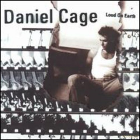 Cage,Daniel: Loud On Earth [CD]