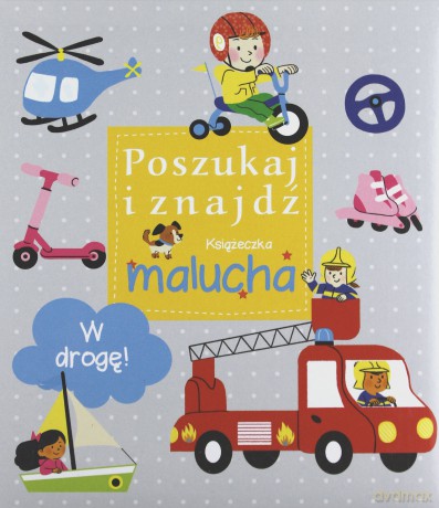 W drogę! Poszukaj i znajdź. Książeczka malucha [KSIĄŻKA]