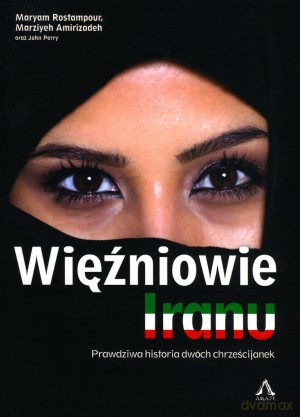 Więźniowie Iranu - John Perry, Maryam Rostampour, Marziyeh Amirizadeh [KSIĄŻKA]