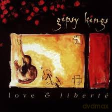Gipsy Kings: Love And Liberte