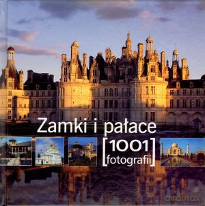 Zamki i pałace. 1001 fotografii [KSIĄŻKA]