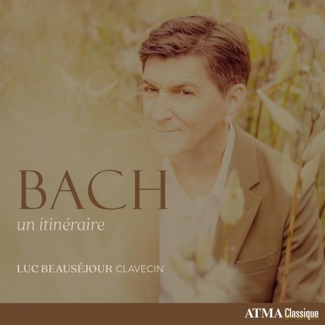 Luc Beausejour-Bach - An Itinerary: Luc Beausejour-Bach - an itinerary [CD]