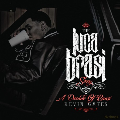 Gates,Kevin: Luca Brasi Story (A Decade Of Brasi) [CD]