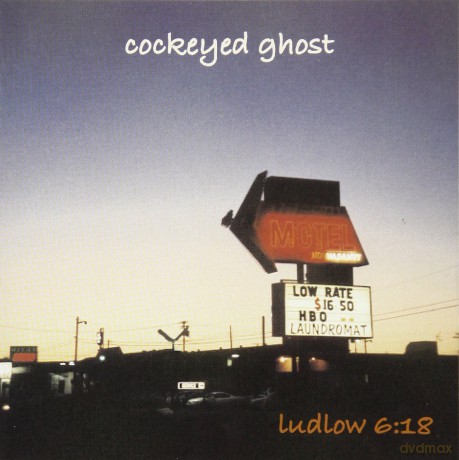 Cockeyed Ghost: Ludlow 6:18 [CD]
