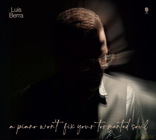 Luis Berra-A Piano Won't Fix Your Broken Soul: Luis Berra-A piano won't fix your broken soul [CD]