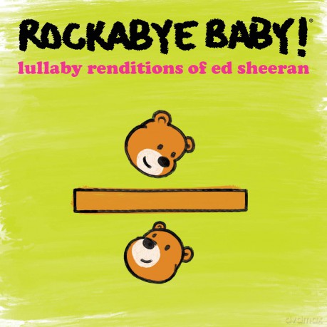 Rockabye Baby!: Lullaby Renditions Of Ed Sheeran [CD]