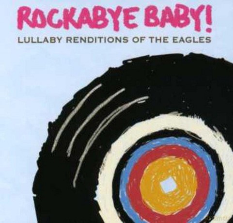 Rockabye Baby!: Lullaby Renditions Of The Eagles [CD]