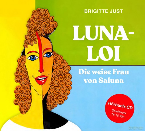 Brigitte Justchristian Kolonovits: Luna Loi: Die weise Frau von Saluna [CD]