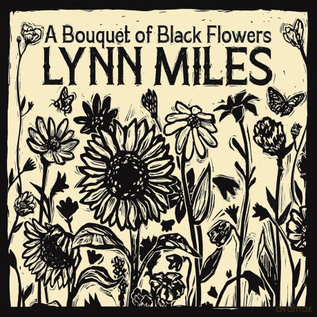 Lynn Miles-A Bouquet Of Black Flowers: Lynn Miles-A Bouquet Of Black Flowers [CD]