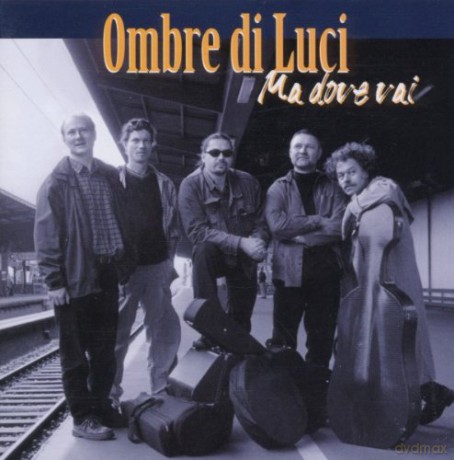 Ombre Di Luci: Ma Dove Vai [CD]