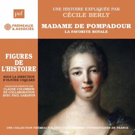 Madame De Pompadour Une Biographie Expliquée-Un Cours Particulier De Par Cécile Berly: Madame De Pompadour Une Biographie Expliquée-Un Cours Particulier De Par Cécile Berly [3CD]