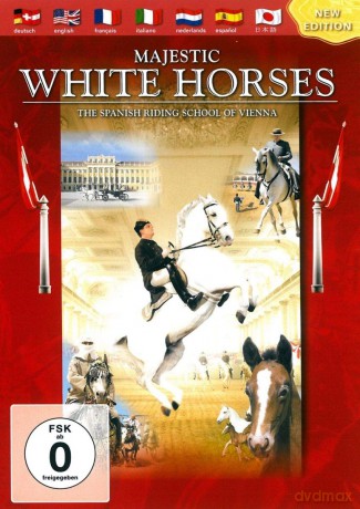Majestic White Horses: The Spanish Riding School of Vienna [DVD]
