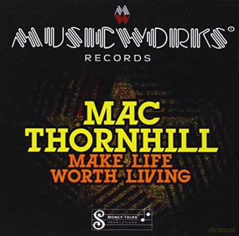 Thornhill,Mac: Make Life Worth Living [CD]