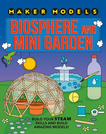 Maker Models Biosphere and Minigarden [KSIĄŻKA]
