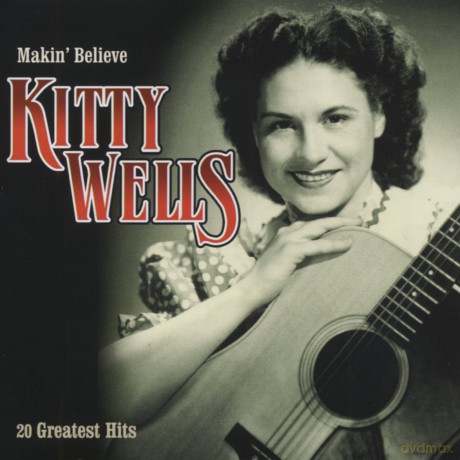 Kitty Wells: Makin' Believe-20 Greatest Hits [CD]