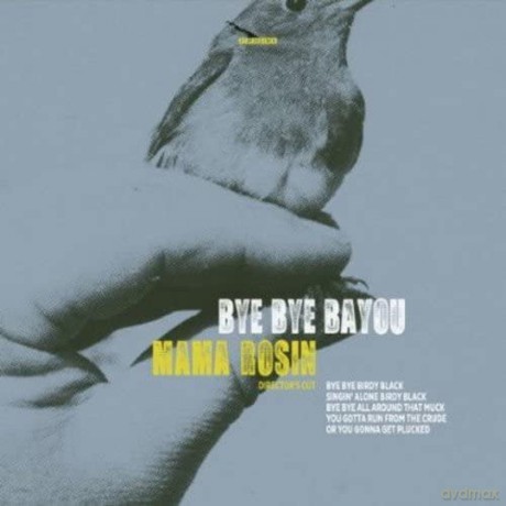 Mama Rosin-Bye Bye Bayou Directors Cut: Mama Rosin-Bye Bye Bayou Directors Cut [CD]