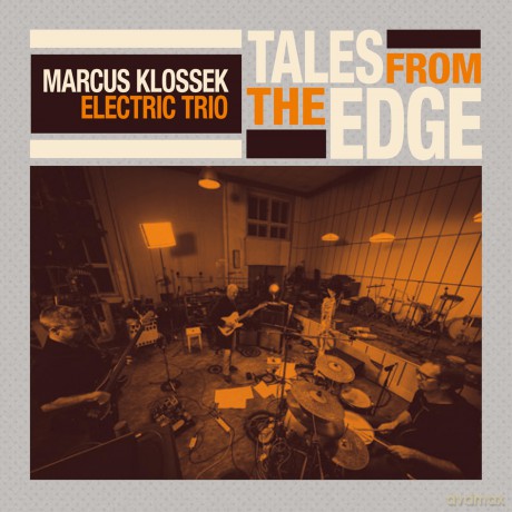 Marcus Klossek Electric Trio-Tales From The Edge: Marcus Klossek Electric Trio-Tales From The Edge [CD]