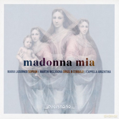 Maria Ladurner Martin Riccabona Cappella Argentina-Madonna Mia: Italian Monodies And Organ Works Of: Maria Ladurner Martin Riccabona cappella Argentina-Madonna Mia: Italian Monodies and Organ Works of [CD]