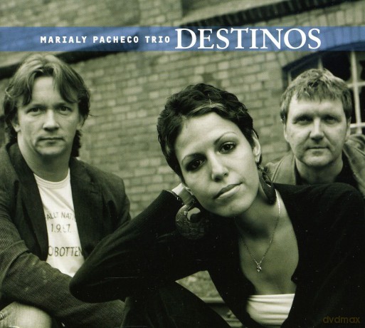 Marialy Pacheco Trio: Marialy Pacheco Trio - Destinos [CD]