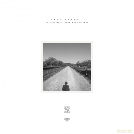 Mark Barrott-Everything Changes Nothing Ends: Mark Barrott-Everything Changes Nothing Ends [Winyl]