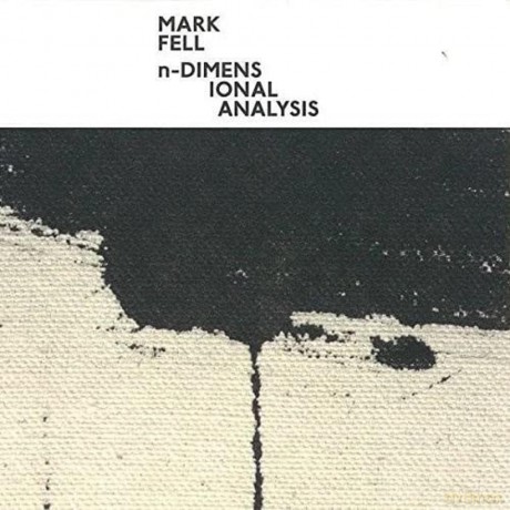Mark Fell-N-Dimensional Analysis: Mark Fell-N-Dimensional Analysis [Winyl]