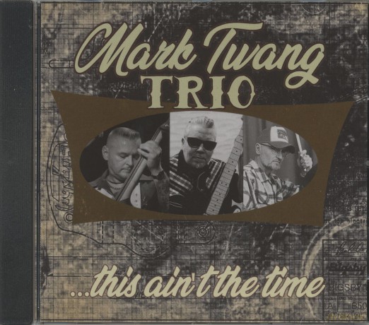 Mark Twang Trio: Mark Twang Trio - ...This Ain't The Time [CD]