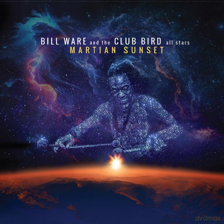 Ware, Bill And The Club Bird All Stars: Martian Sunset [CD]
