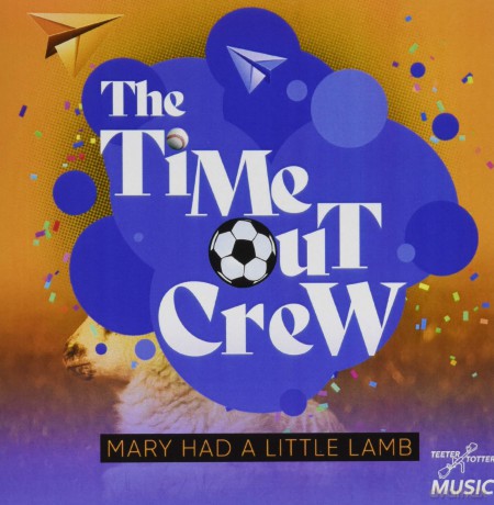 Time-Out Crew: Mary Had A Little Lamb [CD]