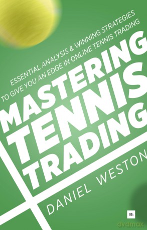 Mastering Tennis Trading [KSIĄŻKA]