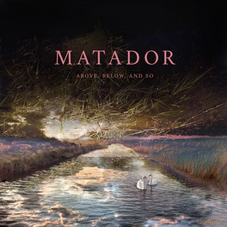 Matador-Above Below And So: Matador-Above Below And So [CD]