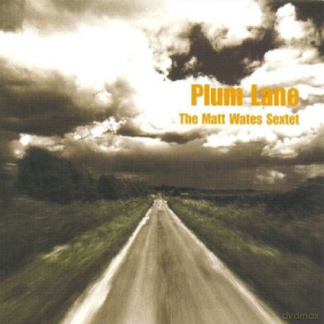 Matt Wates Sextet-Plum Lane: Matt Wates Sextet-Plum Lane [CD]