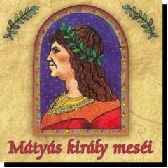 Magyar Népmesék: Mátyás király meséi CD [CD]