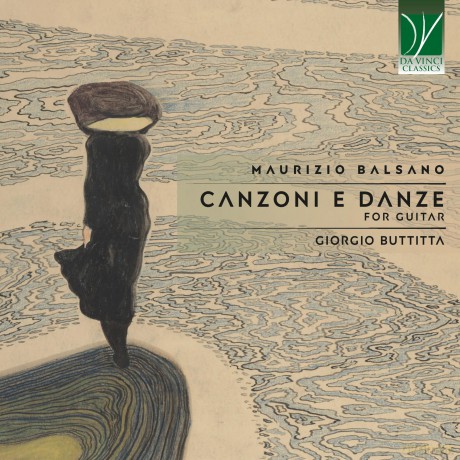 Buttitta, Giorgio: Maurizio Balsano: Canzoni e Danze, for Guitar [CD]