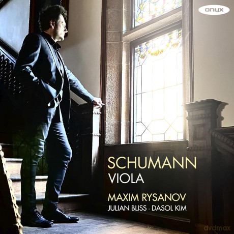 Maxim Rysanov Julian Bliss Dasol Kim-Schumann Viola Works: Op. 73 Op. 70 Op. 113 Op. 133 Dichterlieb: Maxim Rysanov Julian Bliss Dasol Kim-Schumann Viola Works: Op. 73 Op. 70 Op. 113 Op. 133 DIchterlieb [CD]