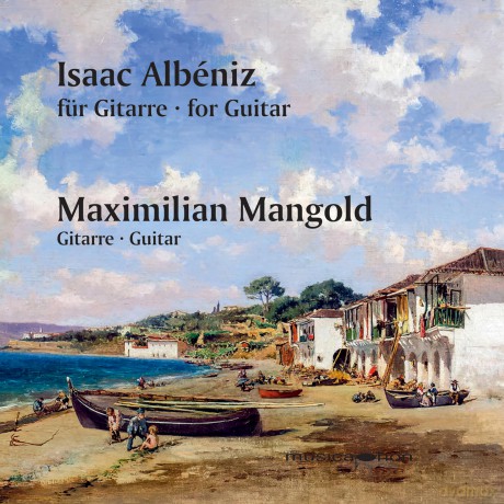 Maximilian Mangold-Albeniz - Works For Guitar: Maximilian Mangold-Albeniz - Works For Guitar [CD]