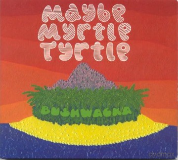 Maybe Myrtle Tyrtle-Bushwacka: Maybe Myrtle Tyrtle-Bushwacka [CD]
