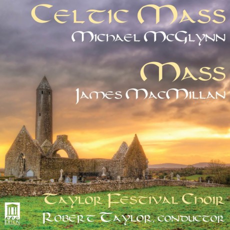 Taylor Festival Choir Robert: Mcglynn Celtic Mass Macmill [CD]