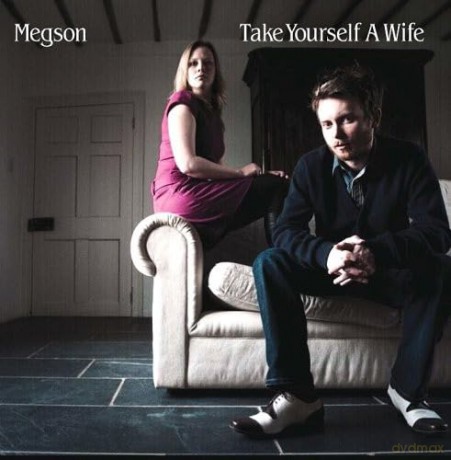 Megson-Take Yourself A Wife: Megson-Take Yourself A Wife [CD]