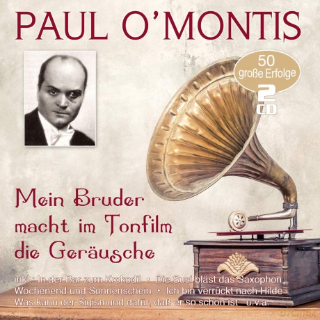 O'montis,Paul: Mein Bruder Macht Im Tonfilm Die Geraeus [2CD]
