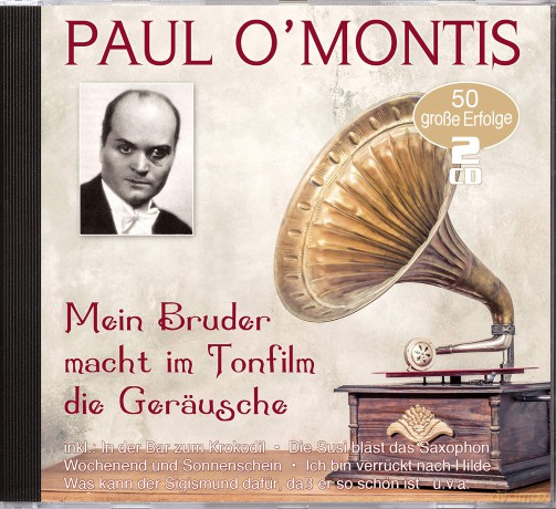 O'montis,Paul: Mein Bruder Macht Im Tonfilm Die Geraeus [2CD]