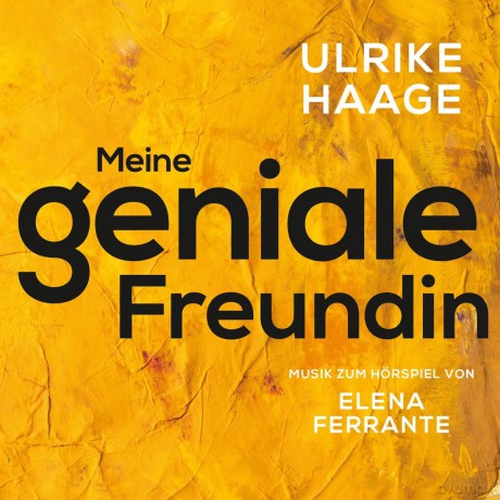Haage, Ulrike: Meine Geniale Freundin [CD]