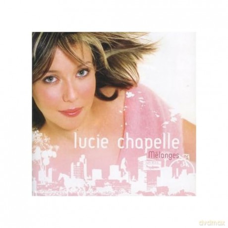 Lucie Chapelle: Melanges [CD]