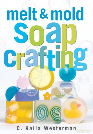 Melt Mold Soap Crafting [KSIĄŻKA]
