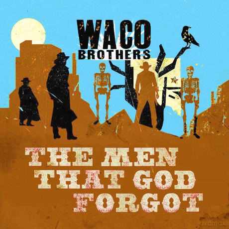 Waco Brothers: Men That God Forgot [CD]