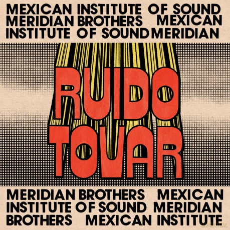 Meridian Brothers/Mexican Institute Of Sound-Ruido Tovar -Digi- [CD]
