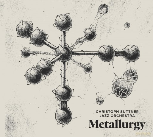 Christoph Suttner Jazz Orchestra: Metallurgy [CD]